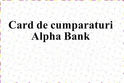 Card de cumparaturi Alpha Bank – avantaje si dezavantaje