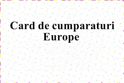 Card de cumparaturi Europe – Pro si contra