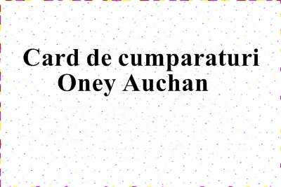 Care sunt punctele pro al cardului de cumparaturi Oney (Auchan)