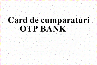 Ce carduri de cumparaturi are OTP Bank