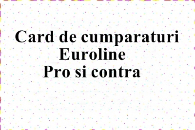 Pentru ce sa utlizam un card de cumparaturi Euroline